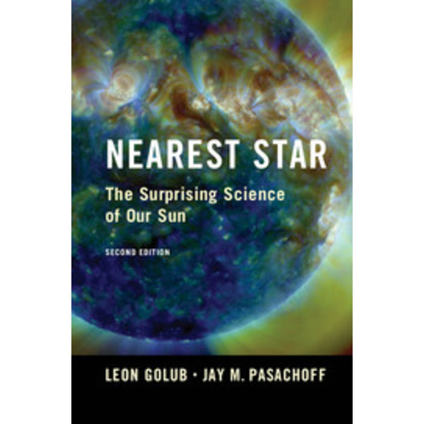 Cambridge University Press Nearest Star - The Surprising Science of our Sun (Etoiles proches - La science surprenante sur notre soleil)