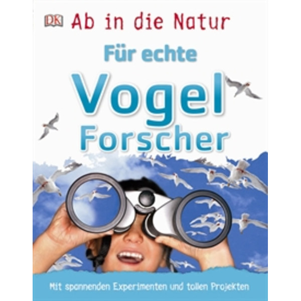 Dorling Kindersley Ab in die Natur. Für echte Vogelforscher